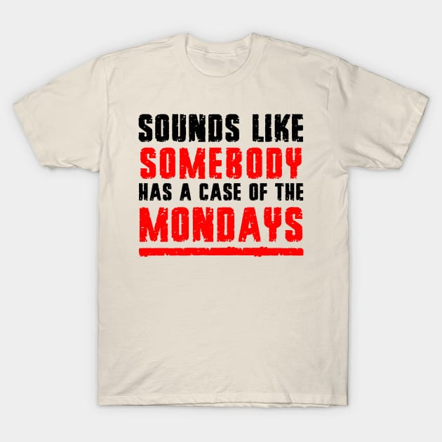 Sounds Like Somebody T-Shirt by mech4zone